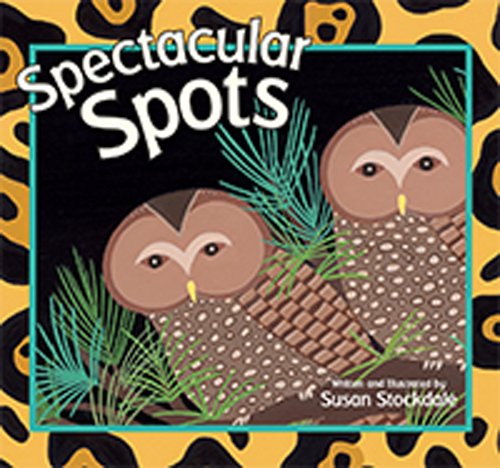Spectacular Spots by Susan Stockdale