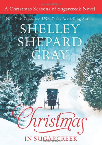 Christmas in Sugarcreek: A Seasons of Sugarcreek Christmas Novel by Shelley Shepard Gray