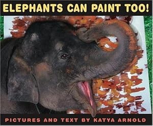 Elephants Can Paint Too! (Anne Schwartz Books) by Katya Arnold