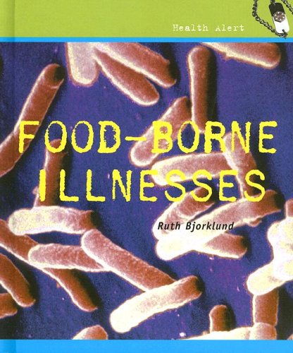 Food Borne Illnesses (Health Alert) by Ruth Bjorklund