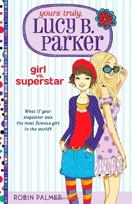 Yours Truly, Lucy B. Parker: Girl vs. Superstar