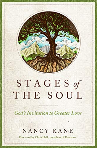 STAGES OF THE SOUL: GOD'S INVITATION TO GREATER LOVE By Nancy Kane & Chris Hall