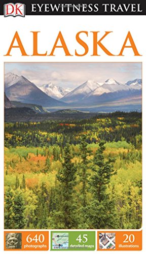 DK Eyewitness Travel Guide: Alaska by DK Publishing
