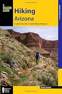 Hiking Arizona: A Guide to the State's Greatest Hiking Adventures