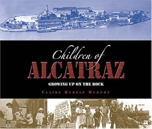 The Children of Alcatraz: Growing Up on the Rock