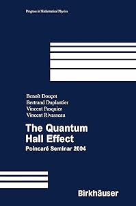 The Quantum Hall Effect: Poincaré Seminar 2004 (Progress in Mathematical Physics, 45) by Benoît Douçot