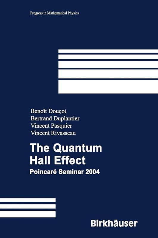 The Quantum Hall Effect: Poincaré Seminar 2004 (Progress in Mathematical Physics, 45) by Benoît Douçot