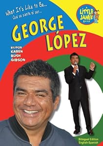 George Lopez (Little Jamie Books: What It's Like to Be) (Little Jamie Books: What It's Like to Be/Que Se Siente Al Ser)