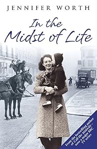 In the Midst of Life by Jennifer Worth