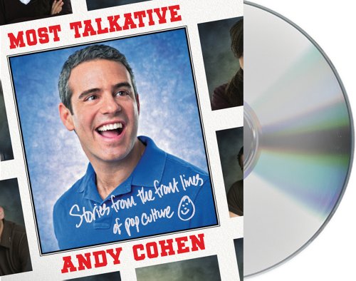 Most Talkative: Stories from the Front Lines of Pop Culture by Andy Cohen