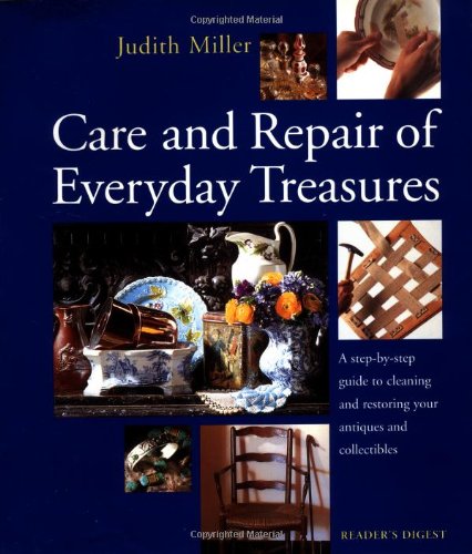 Care and repair of everyday treasures by Judith Miller