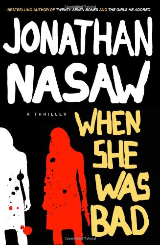 When She Was Bad: A Thriller by Jonathan Nasaw