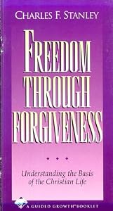 Freedom Through Forgiveness (Guided Growth Series) by Charles Stanley