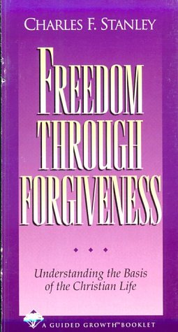 Freedom Through Forgiveness (Guided Growth Series) by Charles Stanley