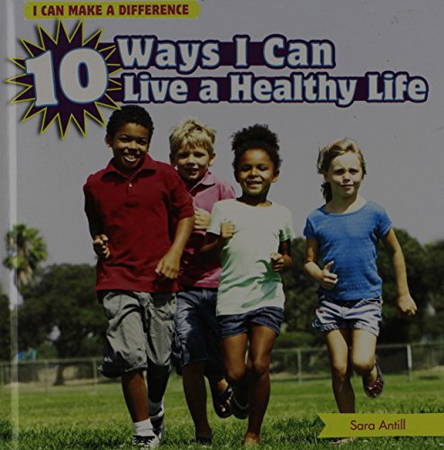 10 Ways I Can Live a Healthy Life by Sara Antill
