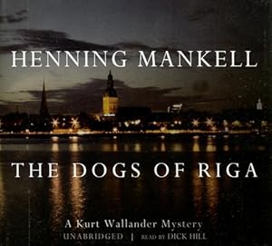 he Dogs of Riga: A Kurt Wallander Mystery (Kurt Wallander Mysteries)