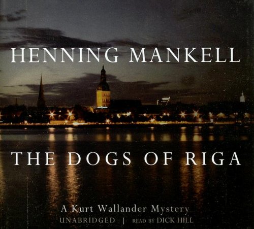 he Dogs of Riga: A Kurt Wallander Mystery (Kurt Wallander Mysteries) by Henning Mankell