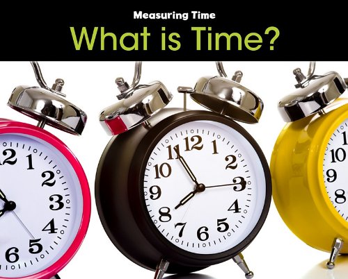 What is Time? (Measuring Time) by Tracey Steffora