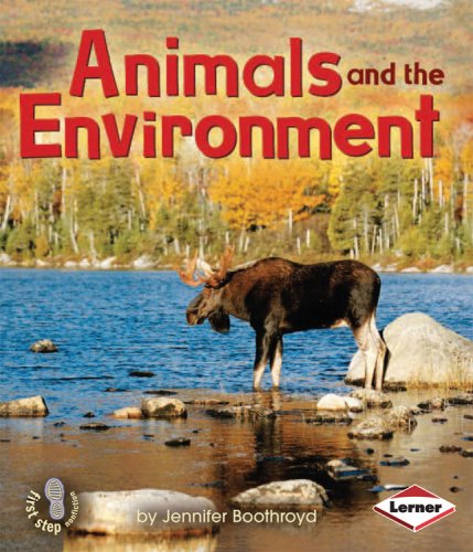 Animals and the Environment (First Step Nonfiction) by Jennifer Boothroyd