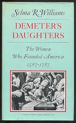 Demeter's Daughters: The Women Who Founded America, 1587-1787