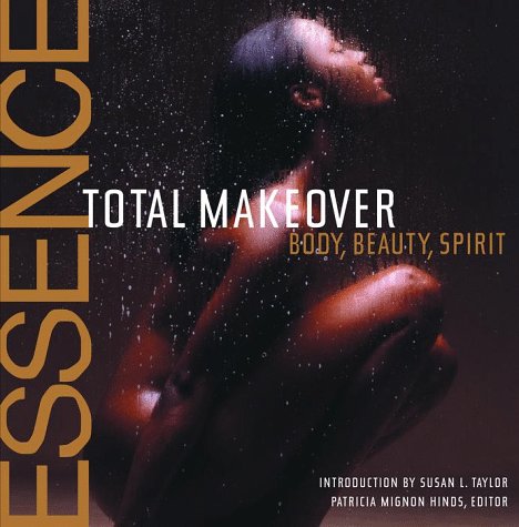 The Essence Total Makeover: Body, Beauty, Spirit by Patricia Mignon Hinds