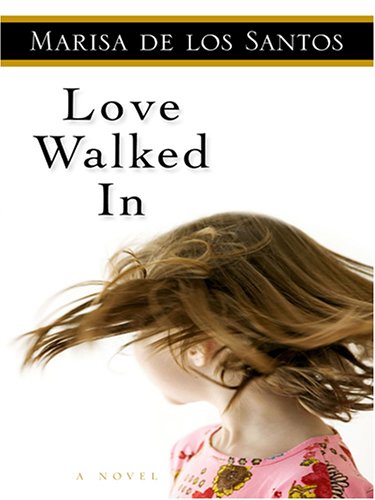 Love Walked in by Marisa de los Santos