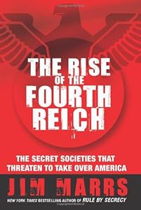 The Rise of the Fourth Reich: The Secret Societies That Threaten to Take Over America