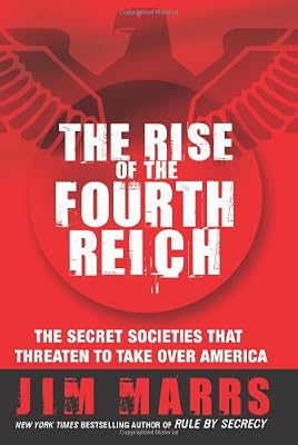 The Rise of the Fourth Reich: The Secret Societies That Threaten to Take Over America