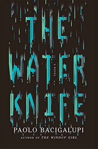The Water Knife by Paolo Bacigalupi