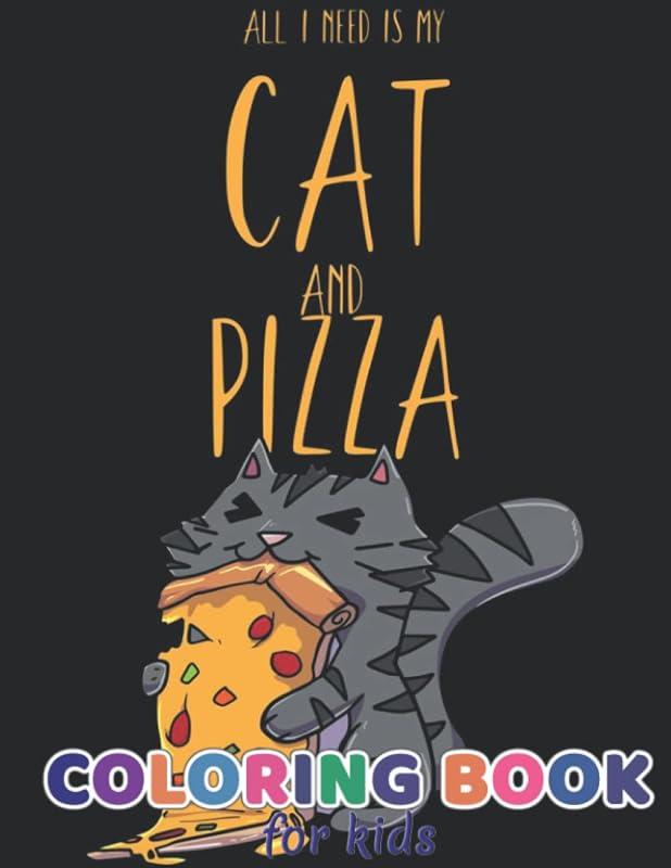Coloring Book: Coloring Pages for Kids, Boys, , Girls, Adults, Teenagers, Tweens, Older Perfect Birthday Gift ( Cat-Pizza Colouring Book Kids ) by Elizabeth H Jones