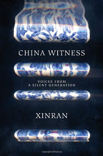 China Witness: Voices from a Silent Generation by Xinran