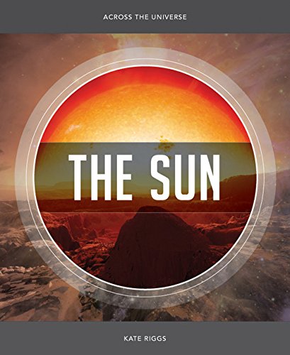Across the Universe: The Sun by Kate Riggs