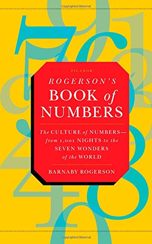 Rogerson's Book of Numbers: The Culture of Numbers---from 1,001 Nights to the Seven Wonders of the World by Barnaby Rogerson
