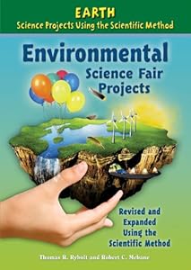 Environmental Science Fair Projects by Thomas R. Rybolt