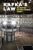 Robert P. Burns, "Kafka's Law: 'The Trial' and American Criminal Justice" (U Chicago Press, 2014)
