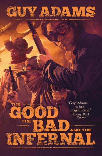 The Good the Bad and the Infernal by Guy Adams
