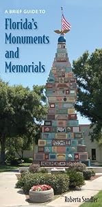 A Brief Guide to Florida's Monuments and Memorials by Ms. Roberta Sandler