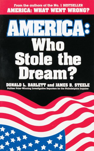 America: Who Stole the Dream? by Donald L. Barlett