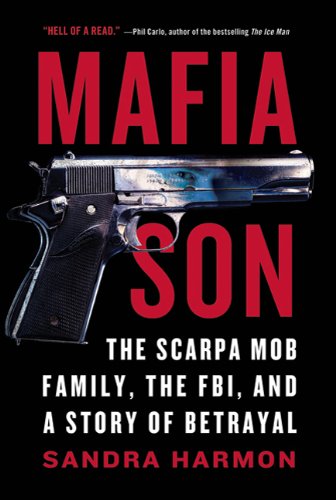 Mafia Son: The Scarpa Mob Family, the FBI, and a Story of Betrayal by Sandra Harmon