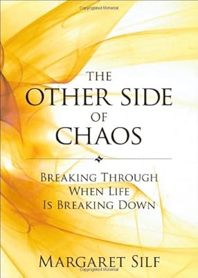 The Other Side of Chaos: Breaking Through When Life Is Breaking Down