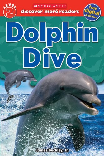 Scholastic Discover More Reader Level 2: Dolphin Dive by James Buckley Jr.