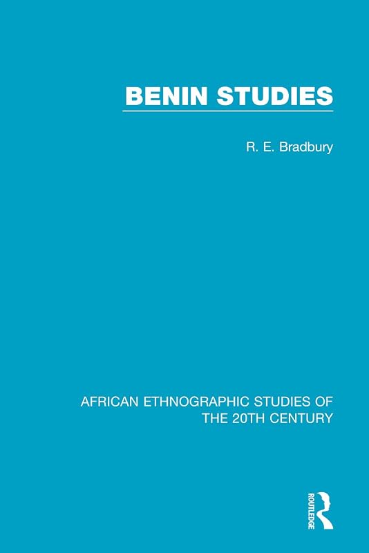 Benin Studies (African Ethnographic Studies of the 20th Century) by R. E. Bradbury