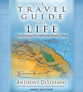 A Travel Guide to Life: Transforming Yourself from Head to Soul