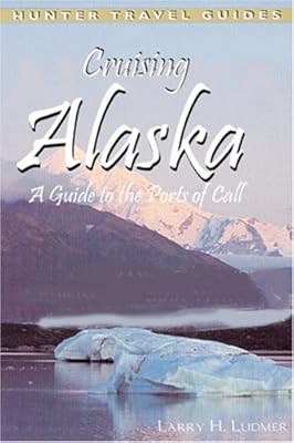 Cruising Alaska: A Traveler's Guide to Cruising Alaskan Waters & Discovering the Interior
