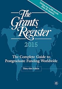 The Grants Register 2015: The Complete Guide to Postgraduate Funding Worldwide