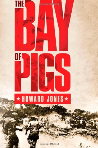 The Bay of Pigs (Pivotal Moments in American History) by Howard Jones