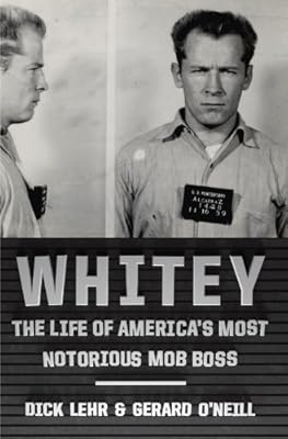 Whitey: The Life of America's Most Notorious Mob Boss
