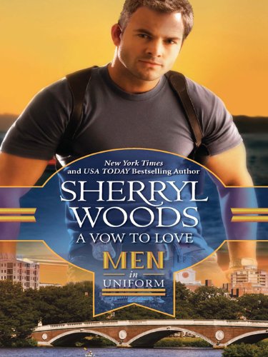 A Vow to Love (Men in Uniform) by Sherryl Woods