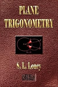 Plane Trigonometry by Sidney Luxton Loney