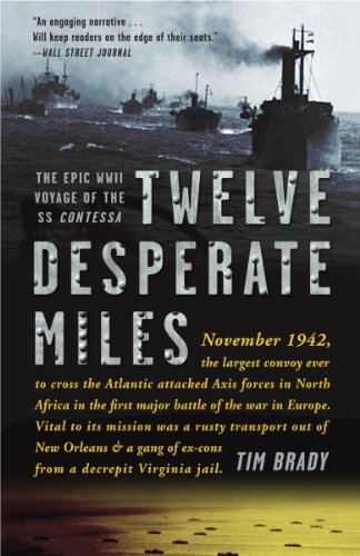 Twelve Desperate Miles: The Epic World War II Voyage of the SS Contessa by John C. McManus